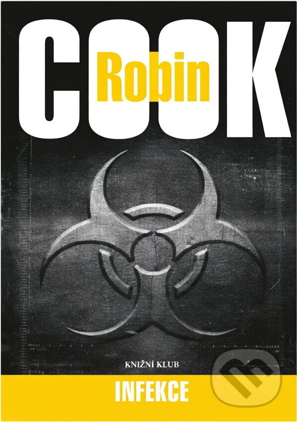 Kniha: Infekce - 3. vydání (Robin Cook a Cook Robin). Knižní klub, 2006