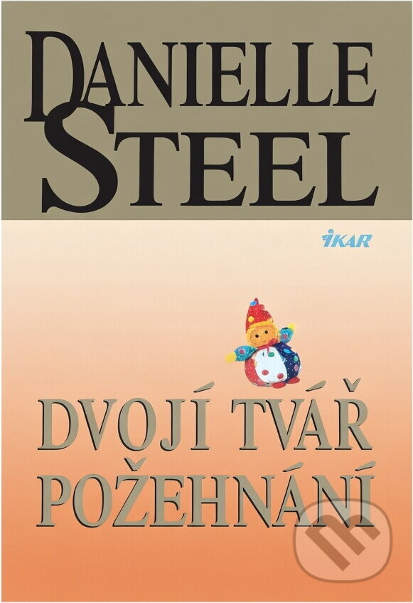Kniha: Dvojí tvář požehnání (Danielle Steel a Danielle Steelová). Ikar, 2008