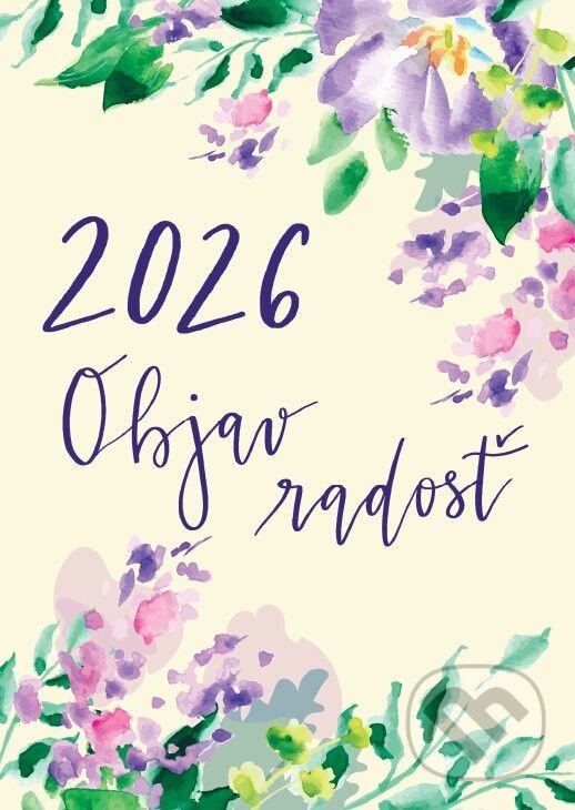 Diár pre veriacu ženu 2026: Objav radosť (Miroslava Kilianová a Anna Berthotyová). Don Bosco, 2025
