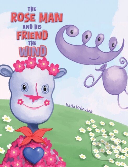 Kniha The Rose Man and His Friend the Wind