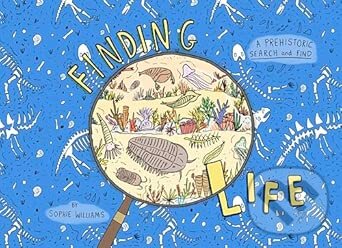 Finding Life (A Prehistoric Search and Find) - Sophie Williams