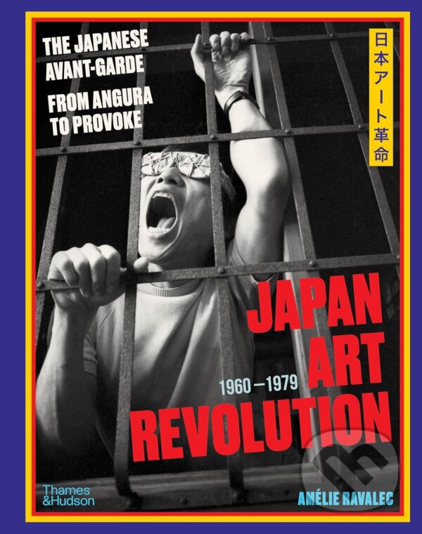 Levně Japan Art Revolution (The Japanese Avant-Garde, from Angura to Provoke) - kniha z kategorie Umenie, dizajn a architektúra