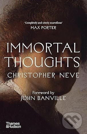 Levně Immortal Thoughts - Christopher Neve - kniha z kategorie Dejiny umenia
