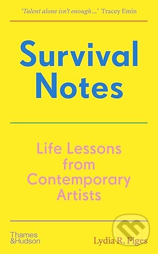 Levně Survival Notes (Life Lessons from Contemporary Artists) - kniha z kategorie Umenie, dizajn a architektúra