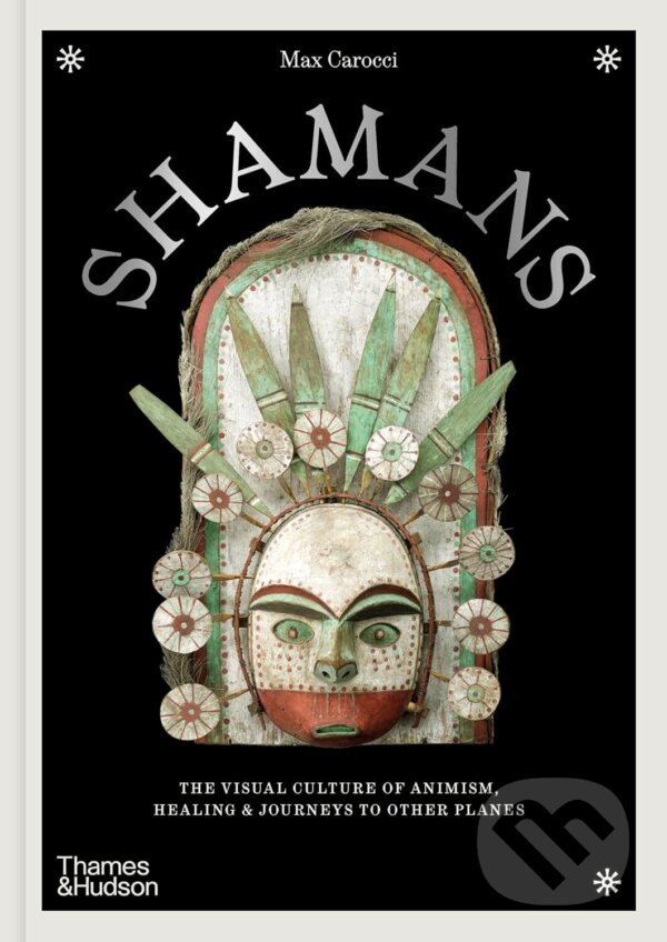 Levně Shamans (The visual culture of animism, healing and journeys to other planes) - kniha z kategorie Mágia a okultizmus
