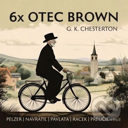 Audiokniha: 6x Otec Brown (Gilbert Keith Chesterton). Radioservis, 2025