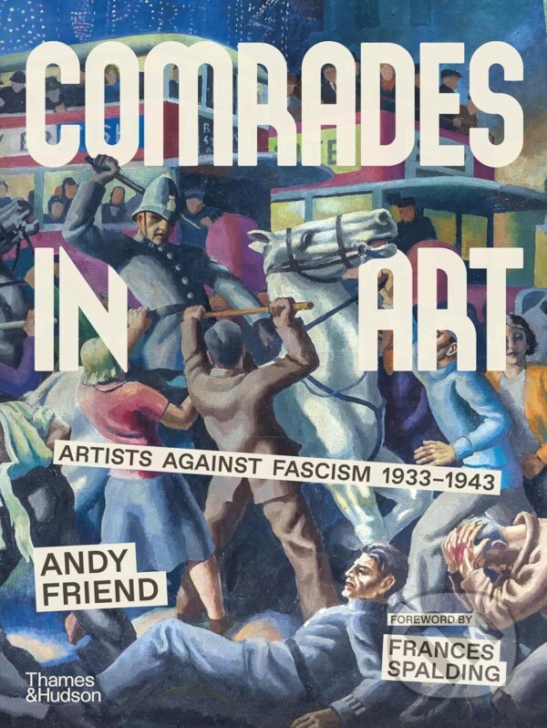 Levně Comrades in Art (Artists Against Fascism 1933-1943) - kniha z kategorie Umenie, dizajn a architektúra