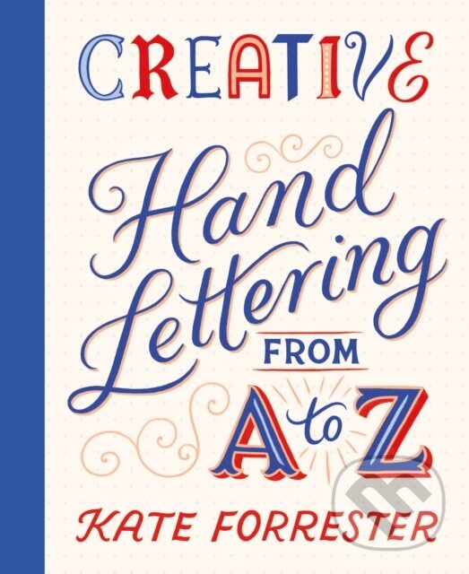 Levně Creative Hand Lettering From A to Z - Kate Forrester