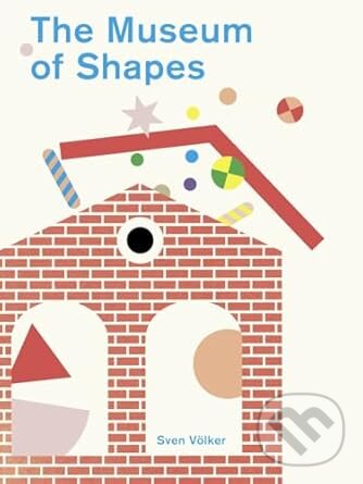 Levně The Museum of Shapes - Sven Volker - kniha z kategorie Naučné knihy