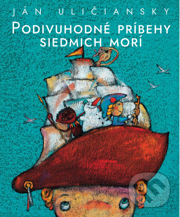 Levně Podivuhodné príbehy siedmich morí - Ján Uličiansky, Ľuboslav Paľo (ilustrátor) - kniha z kategorie Fantasy