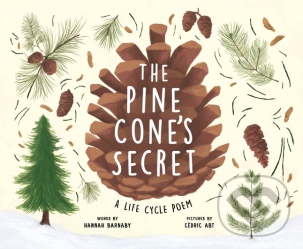 Levně The Pine Cones Secret (A Life Cycle Poem) - Hannah Barnaby