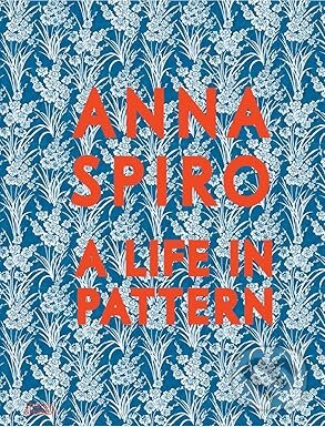 Levně Anna Spiro (A Life in Pattern) - Anna Spiro - kniha z kategorie Design