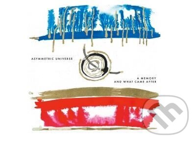 Levně Asymmetric Universe: A Memory And What Came... LP - Asymmetric Universe