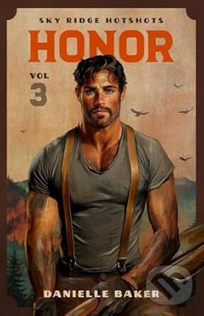Levně Honor : Volume 3 Sky Ridge Hotshots - Danielle Baker - kniha z kategorie Romantické
