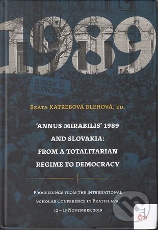 Levně Annus mirabilis 1989 and Slovakia: From a totalitarian Regime to democracy - kniha z kategorie História