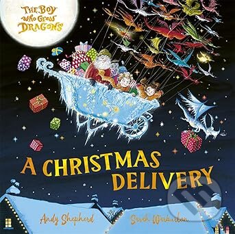 Levně The Boy Who Grew Dragons: A Christmas Delivery - Andy Shepherd