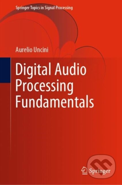 Levně Digital Audio Processing Fundamentals - Aurelio Uncini - kniha z kategorie Prírodné vedy a technika