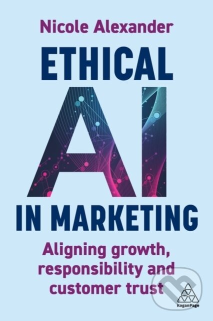 Levně Ethical AI in Marketing (Aligning Growth, Responsibility and Customer Trust) - kniha z kategorie Podnikanie