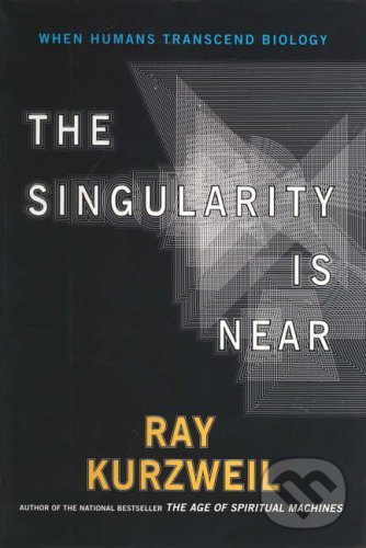 Kniha: The Singularity is Near (Raymond Kurzweil). Duckworth Overlook, 2006