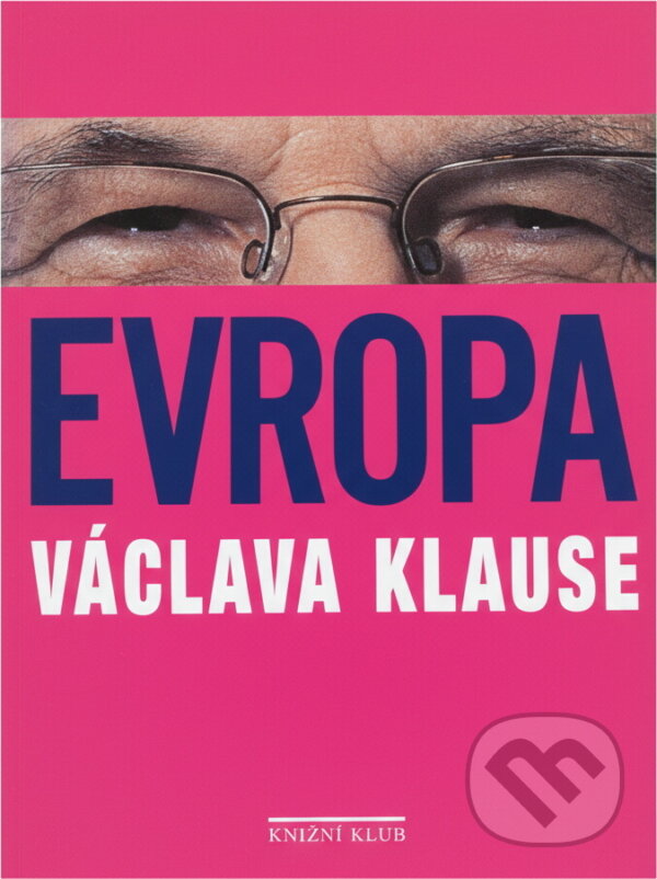 Kniha: Evropa Václava Klause (Václav Klaus). Knižní klub