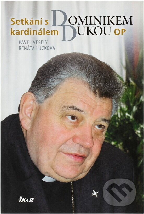 Kniha: Setkání s Dominikem kardinálem Dukou OP (Pavel Veselý a Renáta Lucková). Ikar, 2013