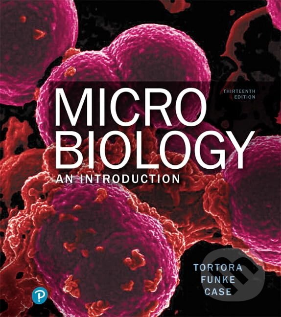 Kniha: Microbiology (Gerard Tortora, Berdell Funke a Christine Case). Pearson, 2018