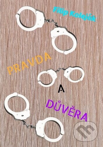 Levně Pravda a důvěra - Filip Koleják - kniha z kategorie Thrillery