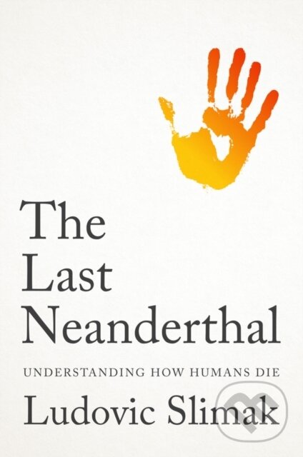 Levně The Last Neanderthal (Understanding How Humans Die) - kniha z kategorie História