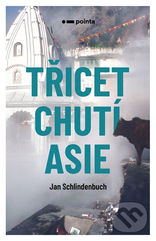 Levně Třicet chutí Asie - Jan Schlindenbuch - kniha z kategorie Cestopisy