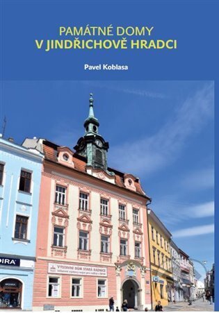 Památné domy v Jindřichově Hradci - Pavel Koblasa