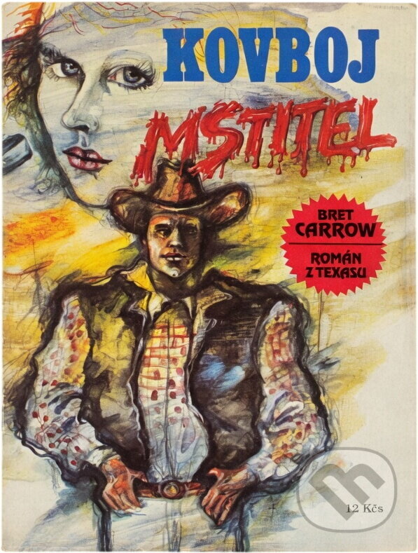 Kniha: Kovboj mstitel : Román z Texasu (Bernard Kurka). , 1991