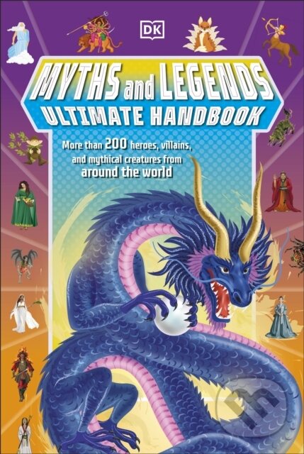 Levně Myths and Legends Ultimate Handbook (More than 200 Heroes, Villains and Mythical Creatures from Around the World) - kniha z kategorie Beletria