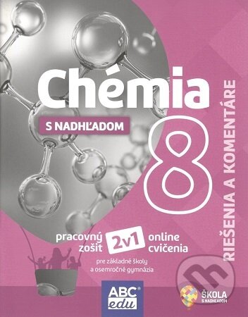 Levně Chémia s nadhľadom 8 (riešenia a komentáre) (pre základné školy a osemročné gymnáziá) - kniha z kategorie Učebnice a slovníky