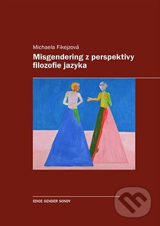 Levně Misgendering z perspektivy filozofie jazyka - Michaela Fikejzová