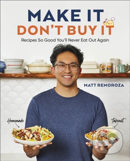 Levně Make It, Dont Buy It (Recipes So Good You'll Never Eat Out Again) - kniha z kategorie Kuchárky