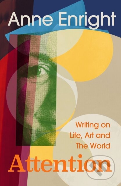 Levně Attention (Writing on Life, Art and The World) - Anne Enright - kniha z kategorie Eseje, úvahy a glosy