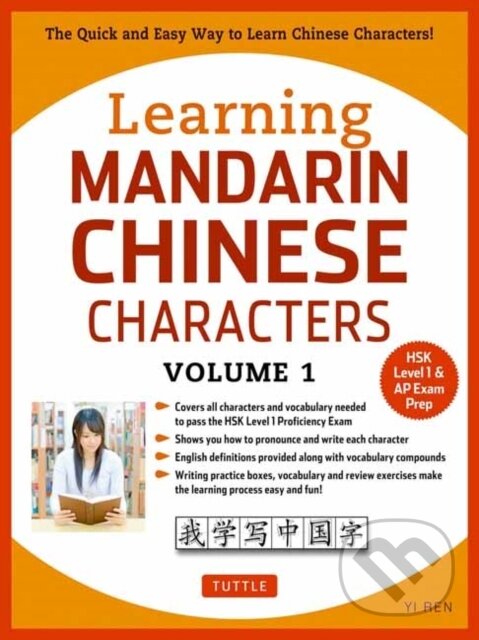 Learning Mandarin Chinese Characters Volume 1 (The Characters and Vocabulary You Need to Learn! (HSK Level 1 & AP Exam Prep Workbook))