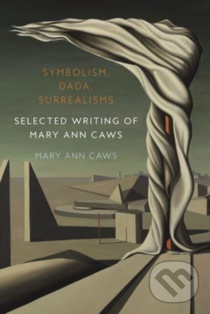 Kniha: Symbolism, Dada, Surrealisms (Mary Ann Caws). Reaktion Books, 2024