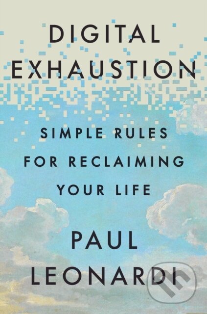 Levně Digital Exhaustion (Simple Rules for Reclaiming Your Life)