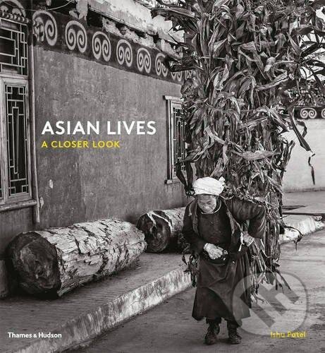 Levně Ishu Patel: Asian Lives – A Closer Look - Ishu Patel - kniha z kategorie Umenie, dizajn a architektúra
