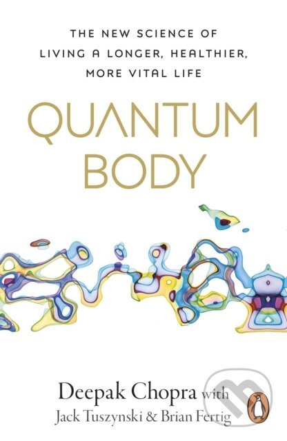 Levně Quantum Body (The New Science of Living a Longer, Healthier, More Vital Life) - kniha z kategorie Pozitívne myslenie