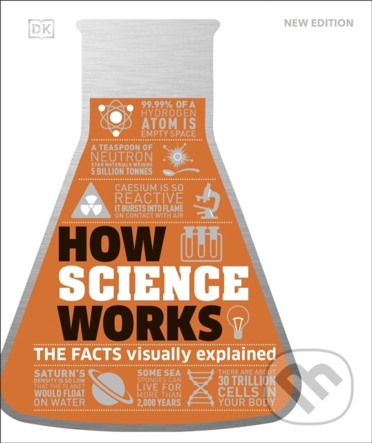 Levně How Science Works (The Facts Visually Explained) - DK