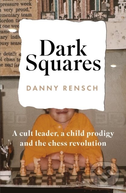 Levně Dark Squares: A cult leader, a child prodigy and the chess revolution - kniha z kategorie Autobiografie