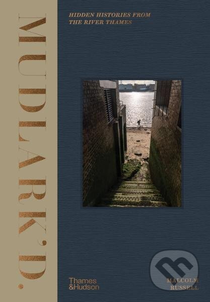 Levně Mudlark'd: Hidden Histories from the River Thames - Malcolm Russell, Matthew Williams-Ellis - kniha z kategorie Odborné a náučné