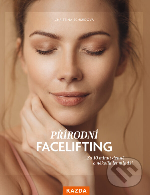 E-kniha: Přírodní facelifting (Christina  Schmidová). Nakladatelství KAZDA, 2025