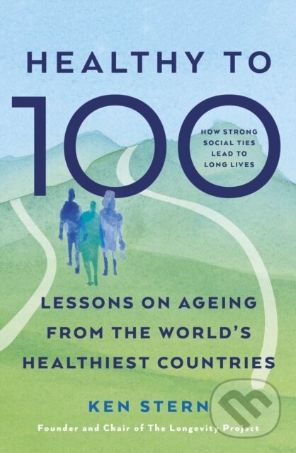 Levně Healthy to 100 (Lessons from Five Countries That Have Transformed Healthy Ageing) - kniha z kategorie Zdravie a životný štýl