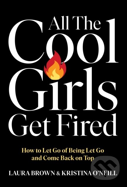 All the Cool Girls Get Fired - Laura Brown