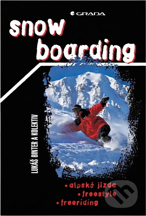 Kniha: Snowboarding : alpská jízda, freestyle, freeriding (Lukáš Binter). Grada, 1999