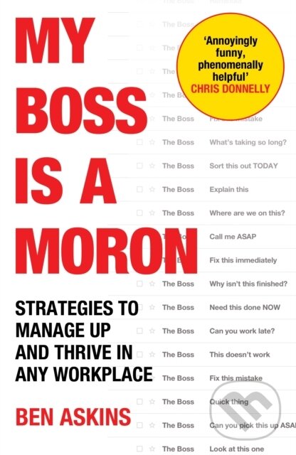 Levně My Boss Is a Moron (Strategies to Manage Up and Thrive in Any Workplace) - kniha z kategorie Management
