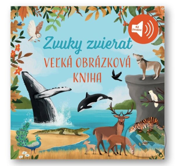 Levně Veľká obrázková kniha: Zvuky zvierat (42 zvukov) - kniha z kategorie Naučné knihy